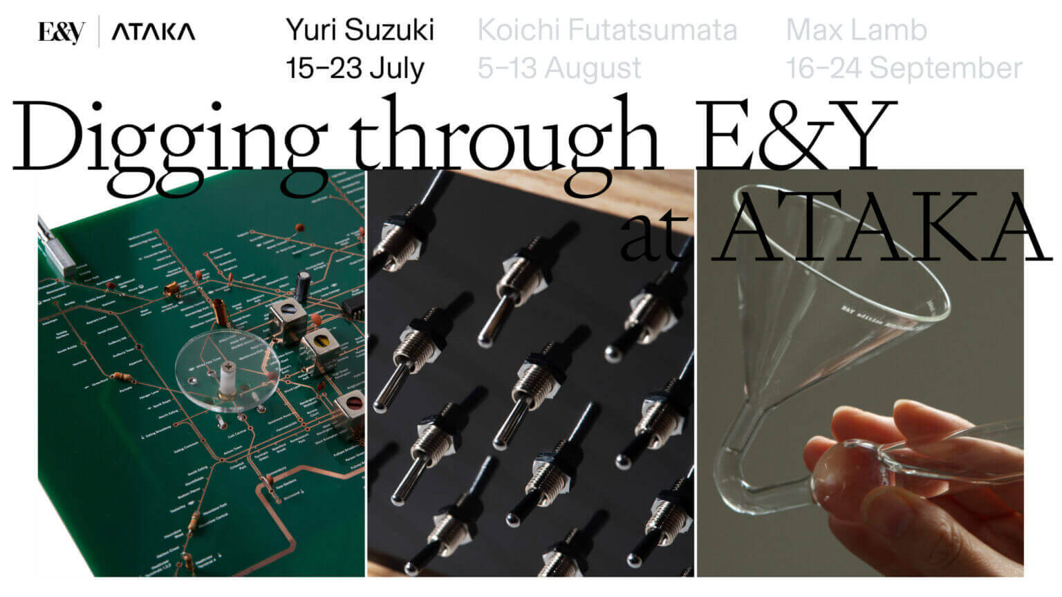 ファニチャーレーベルE&Yの展示会「Digging through E&Y」が 7月よりATAKAにてスタート。デザイナーのスズキユウリ、 二俣公一、マックス・ラムをフィーチャー。