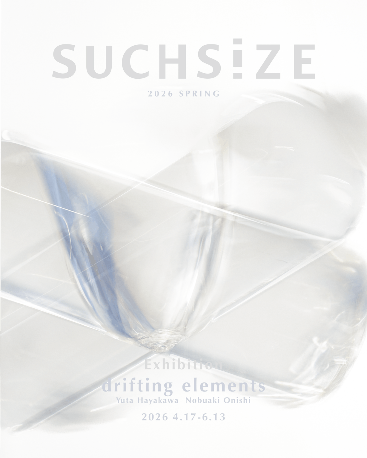 アートラボ・SUCHSIZEの2026年春展「drifting elements」、4月17日より開催。世界を分かちがたくもつれあった「現象」と捉え、物質や環境との対話から制作を立ち上げる2人の作家、早川祐太と大西伸明を紹介。