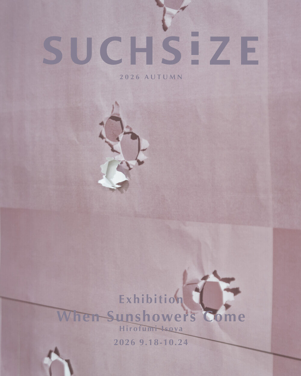 アートラボ・SUCHSIZEの2026秋展「天気雨のとき When Sunshowers Come」、9月18日より開催。「名前のない出来事」を作品内にとどめ、生の形態を浮きあがらせる磯谷博史の作品を展示。